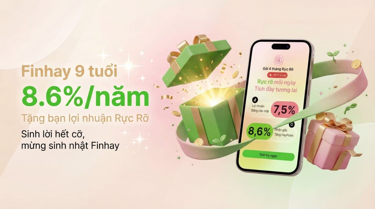 HayBond Rực Rỡ là gì? Gói tích lũy đặc biệt mừng sinh nhật Finhay 9 tuổi