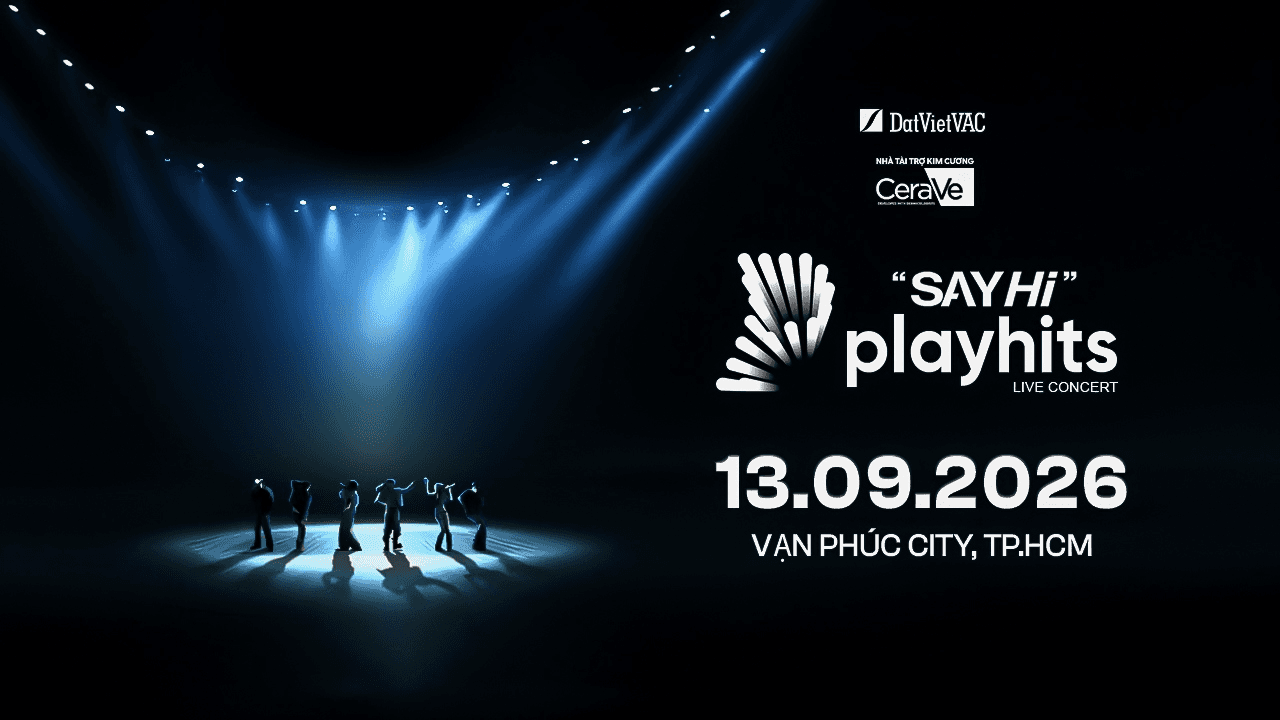 Cẩm nang “đu” concert “SAY HI” PLAYHITS 13/09/2026 : Tổng hợp thông tin bạn cần phải biết