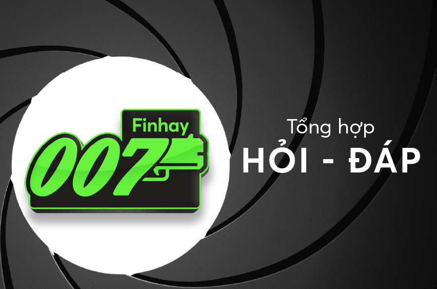 [Tổng hợp] Hỏi – đáp Finhay 007